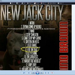 Nino Brown "I Be On That" feat. Greg(G-Whizz)Nesbit