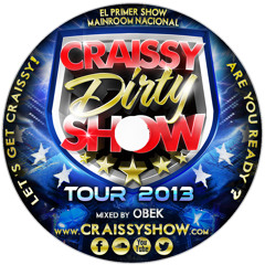 CRAISSY DIRTY SHOW - 2013 - Mixed By OBEK - www.CRAISSYSHOW.com