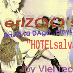 eriZOO's Hasta La DAga...playList 25..." HOTEL SALVAJE "