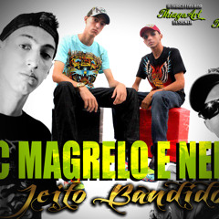 MC MAGRELO E NENE   JEITO BANDIDO ( DJ NEW )