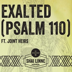 Shai Linne - Exalted (Psalm 110) (feat. Joint Heirs)