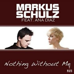 Markus Schulz feat Ana Diaz-Nothing Without Me