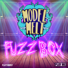 Model Melt - Fuzzbox (Original Mix)