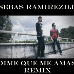 Dime que me amas Remix (Sebas RamirezDj)