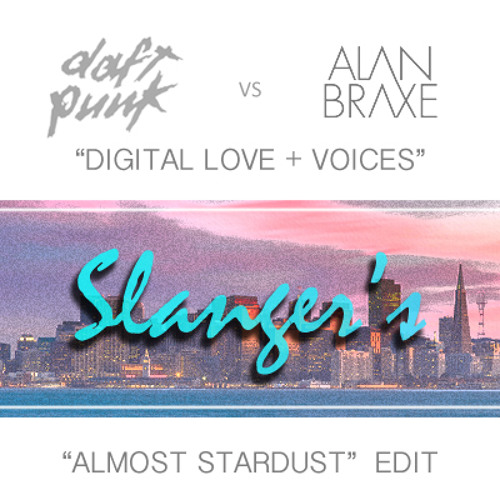 Stream Daft Punk vs. Alan Braxe - Digital Love + Voices (Slanger's "Almost  Stardust" Edit) by SLANGER | Listen online for free on SoundCloud