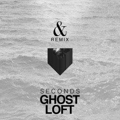 Ghost Loft - Seconds (& Remix)