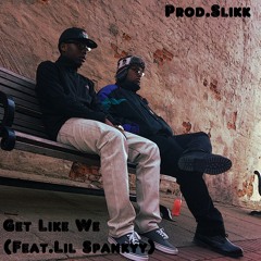 Get Like We (Feat.Lil Spankyy) (Prod.Slikk)