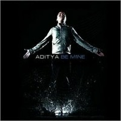 Aditya - Be Mine