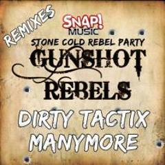 Stoned Cold Rebel Party - Gunshot Rebels (Dirty Tactix Remix) [Clip] Out Now on Snap!