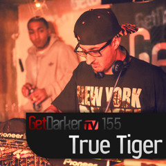 True Tiger - GetDarkerTV 155 (6th Sept 2012)