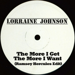 Lorraine Johnson - The More I Get The More I Want ( Ramsey Hercules Edit )