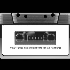 90lar Türkce Pop (mixed by DJ Tan-Air Hamburg)