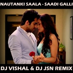 NAUTANKI SAALA - SAADI GALLI - DJ VISHAL & DJ JSN - [SPINSTYLZ DJS] PROMO