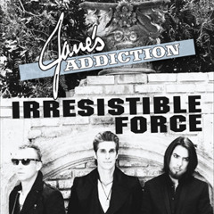 Jane's Addiction - Irresistible Force (A Licks Rush Remix)