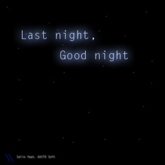 Last night, Good night feat. KAITO Soft