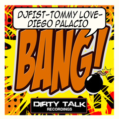 DJ Fist, Tommy Love & Diego Palacio - Bang! (Tommy Love Tribal Mix)