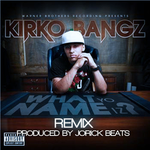 Kirko Bangz - What Yo Name Iz (Remix by JORICKBEAT$)