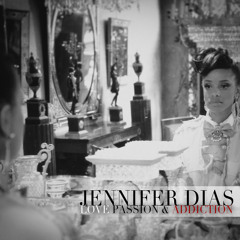 Jennifer Dias - Je t'aime (Love Passion & Addiction)