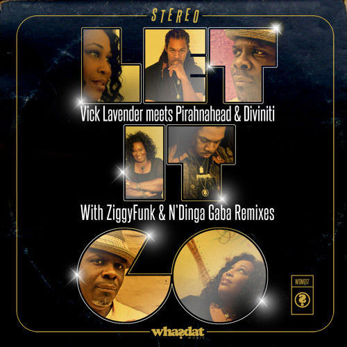 Vick Lavender meets Pirahnahead & Diviniti - "Let It Go" (N'Dinga Gaba Vocal)  [preview]
