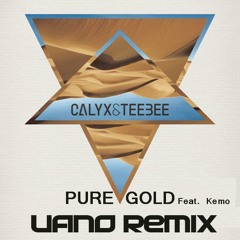 Calyx & TeeBee - Pure Gold ft. Kemo (Vano Remix) [Free Download]