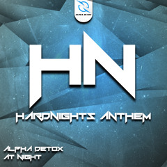 Alpha Detox - At Night (Hard Nights Anthem 2013)
