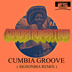 Cumbia Groove ( SIGSONBIA remix ) - Sonora Rumbatron