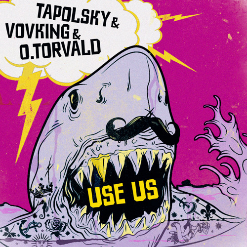 Tapolsky & VovKING feat O.Torvald - Use Us Ep