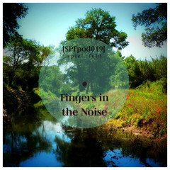 [SPFpod019] Fingers In The Noise - Deep Inside