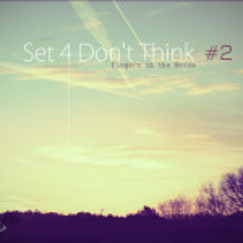 [podcast-041] – Fingers In The Noise – Set 4 Don’t Think 2