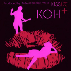 KISSして(Tohru Nagata Remix) - KOH+