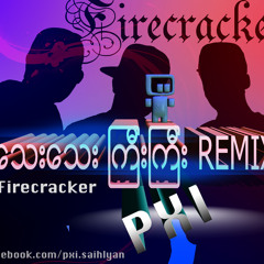 Tay Tay Kye Kyee ( firecracker )Remix by Pxi