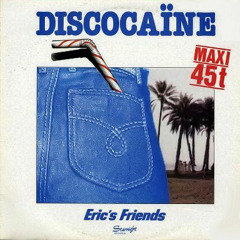 ERIC'S FRIENDS - "Discocaine"