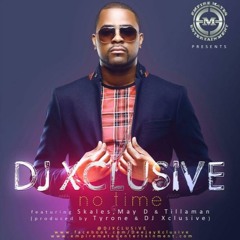 DJ Xclusive ft May D,Skales & Tillaman - No Time (Dj  remix)