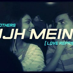 Mujh Mein Tu - Special 26 (Love Reprise Mashup) Shaikh Brothers Mix