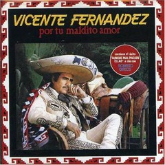 Vicente Fernandez-Por tu maldito amor (DJ Mike Flores FT DJ Miguel Maldonado Sabrosos Beats) DEMO