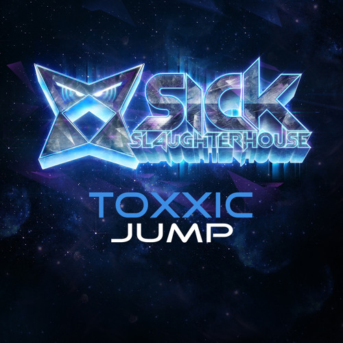 Toxxic - Jump (Original Mix) (SICK SLAUGHTERHOUSE) PREVIEW