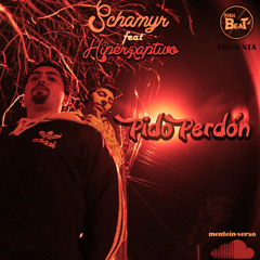 Schamyr ft Hiperraptivo (Mente in Verso)- Pido Perdon (Beat Dannyteks)