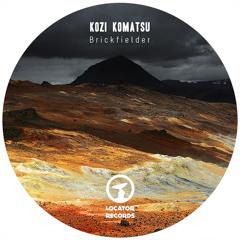 Kozi Komatsu - Brickfielder [Locator Records]