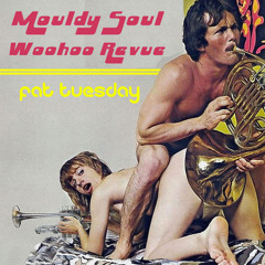 Woohoo Revue - Fat Tuesday (Mouldy Soul Remix) OUT NOW