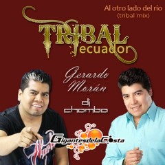 DNJ Ft Gerardo Moran & DJ Chombo El Poder Auditivo - Al Otro Lado del Río (Tribal Mix) By Gigantes!