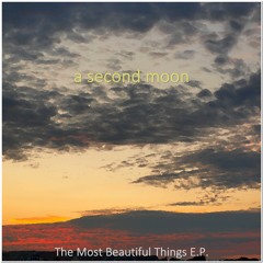 A Second Moon - The Most Beautiful Things EP
