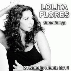 Lolita Flores - Sarandonga (2Teamdjs Remix 2011)
