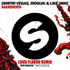 Dimitri Vegas, Moguai & Like Mike - Mammoth (Loud Flavor Remix)