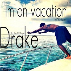 Drake REMIX - I'm on vacation ft. Rick Ross & Lil Wayne (Prod. By Kid Ocean)