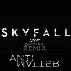 Skyfall (AntiMatter Bootleg)