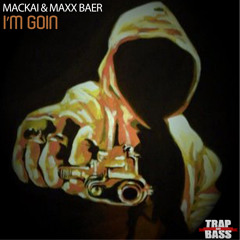 Mackai & Maxx Baer - I'm Goin [FREE] [TNB Exclusive]