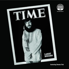 Larry Nozero ft. Dennis Tini - TIME (180Proof Album Sampler)