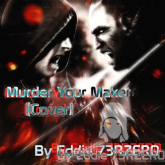 Eddie 73RZER0 - Murder Your Maker (Scott R. Morgan Cover)
