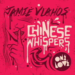 Jamie Vlahos - Chinese Whispers (Original Mix) OUT NOW ON ONELOVE