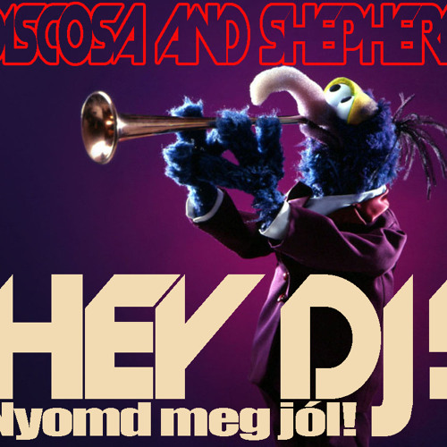 Discosa & Shepherd - Hey Dj! (Nyomd meg jól) original extended